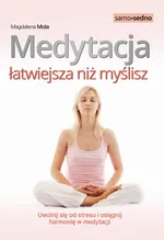 Medytacja łatwiejsza niż myślisz - Magdalena Mola
