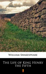 The Life of King Henry the Fifth - William Shakespeare
