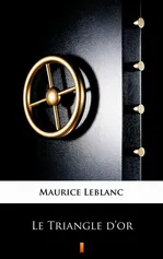 Le Triangle d’or - Maurice Leblanc