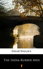 The India-Rubber Men - Edgar Wallace