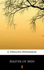 Master of Men - E. Phillips Oppenheim