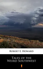 Tales of the Weird Southwest - Robert E. Howard
