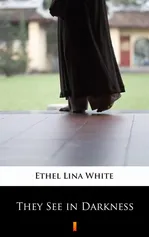 They See in Darkness - Ethel Lina White