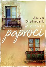 W cieniu paproci - Anika Stelmasik