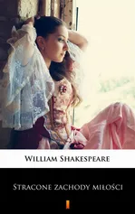 Stracone zachody miłości - William Shakespeare