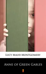 Anne of Green Gables - Lucy Maud Montgomery