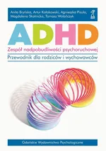 ADHD. Zespół nadpobudliwości psychoruchowej. - Agnieszka Pisula