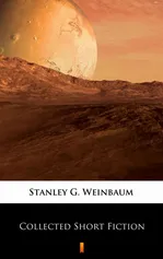 Collected Short Fiction - Stanley G. Weinbaum