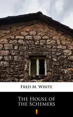 The House of the Schemers - Fred M. White