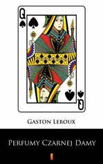 Perfumy Czarnej Damy - Gaston Leroux