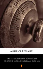The Extraordinary Adventures of Arsène Lupin, Gentleman Burglar - Maurice Leblanc