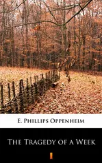 The Tragedy of a Week - E. Phillips Oppenheim
