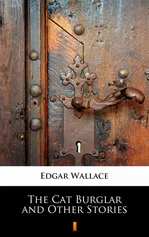 The Cat Burglar and Other Stories - Edgar Wallace