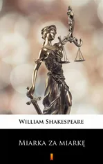 Miarka za miarkę - William Shakespeare