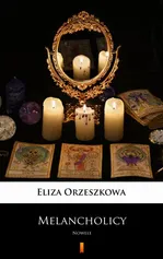Melancholicy - Eliza Orzeszkowa