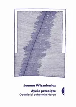 Życie przecięte - Joanna Wiszniewicz