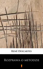 Rozprawa o metodzie - René Descartes
