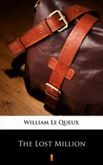 The Lost Million - William Le Queux