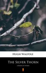 The Silver Thorn - Hugh Walpole