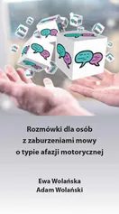 Rozmówki dla osób z zaburzeniami mowy o typie afazji motorycznej - Adam Wolański