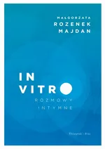 In vitro. Rozmowy intymne - Małgorzata Rozenek-Majdan