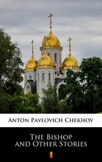 The Bishop and Other Stories - Anton Pavlovich Chekhov