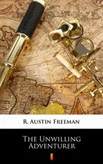 The Unwilling Adventurer - R. Austin Freeman
