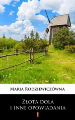 Złota dola i inne opowiadania - Maria Rodziewiczówna