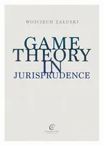 Game Theory in Jurisprudence - Wojciech Załuski