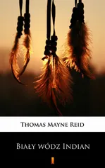 Biały wódz Indian - Thomas Mayne Reid