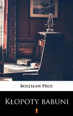 Kłopoty babuni - Bolesław Prus
