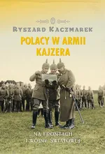 Polacy w armii kajzera - Ryszard Kaczmarek