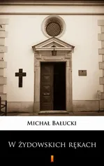 W żydowskich rękach - Michał Bałucki