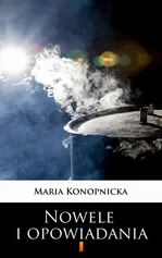 Nowele i opowiadania - Maria Konopnicka