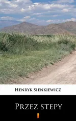 Przez stepy - Henryk Sienkiewicz