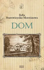 Dom - Zofia Starowieyska-Morstinowa