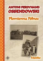 Płomienna Północ - Antoni Ferdynand Ossendowski
