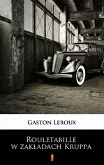 Rouletabille w zakładach Kruppa - Gaston Leroux