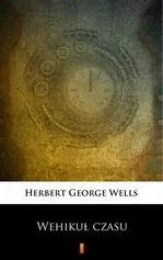 Wehikuł czasu - Herbert George Wells