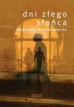 Dni złego słońca - Małgorzata Przytuła-Sawicka