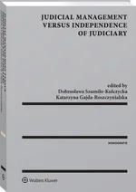 Judicial Management Versus Independence of Judiciary - Dobrosława Szumiło-Kulczycka