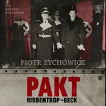Pakt Ribbentrop-Beck - Piotr Zychowicz