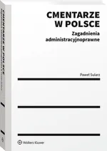 Cmentarze w Polsce. Zagadnienia administracyjnoprawne - Paweł Sularz