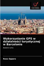 Wykorzystanie GPS w działalności turystycznej w Barcelonie - Roos Oppers