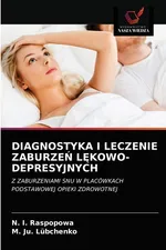 DIAGNOSTYKA I LECZENIE ZABURZEŃ LĘKOWO-DEPRESYJNYCH - N. I. Raspopowa