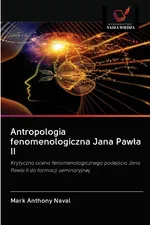 Antropologia fenomenologiczna Jana Pawła II - Mark Anthony Naval