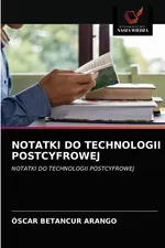 NOTATKI DO TECHNOLOGII POSTCYFROWEJ - Arango Óscar Betancur