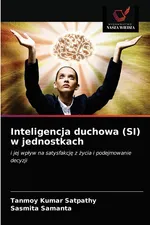 Inteligencja duchowa (SI) w jednostkach - Tanmoy Kumar Satpathy