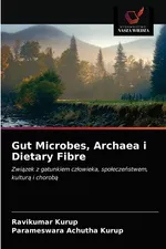 Gut Microbes, Archaea i Dietary Fibre - Ravikumar Kurup