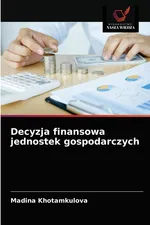 Decyzja finansowa jednostek gospodarczych - Madina Khotamkulova